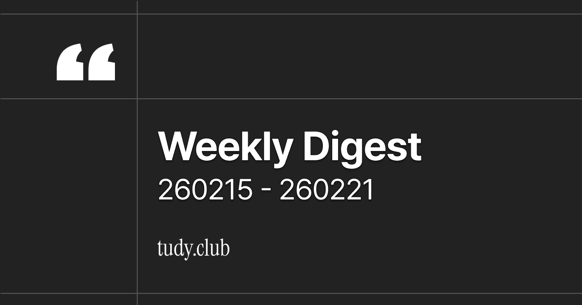 Weekly Digest (260215 - 260221)
